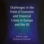 Challenges in the Field of Economic and Financial Crime in Europe and the U.S.