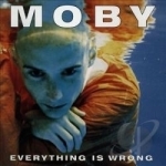 Everything Is Wrong by Moby