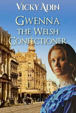 Gwenna The Welsh Confectioner (The New Zealand Immigrant Collection) by Vicky Adin