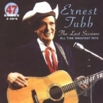 Last Sessions: All Time Greatest Hits by Ernest Tubb