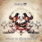 Tonight We Dream Fiercely by Torul