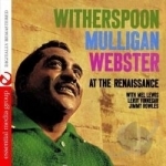 Witherspoon Mulligan Webster At The Renaissance by Jimmy Witherspoon