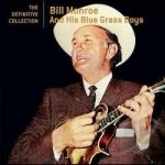 Definitive Collection by Bill Monroe &amp; His Bluegrass Boys / Bill Monroe