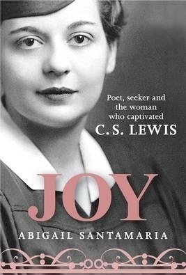 Joy: Poet, Seeker, and the Woman Who Captivated C. S. Lewis