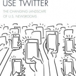 How Journalists Use Twitter: The Changing Landscape of U.S. Newsrooms