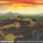 Breathing and Not Breathing by Supreme Dicks