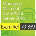 Exam Ref 70-339 Managing Microsoft SharePoint Server 2016