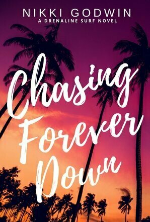 Chasing Forever Down (Drenaline Surf, #1)