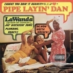 Pipe Layin&#039; Dan by LaWanda Page