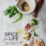 Spice for Life: Healthy and Wholesome Indian Cooking