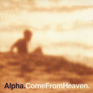 Come from Heaven by Alpha