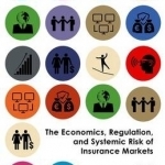 The Economics, Regulation, and Systemic Risk of Insurance Markets