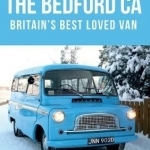 The Bedford CA: Britain&#039;s Best Loved Van