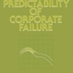 Predictability of Corporate Failure: Models for Prediction of Corporate Failure and for Evalution of Debt Capacity