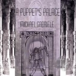Puppet&#039;s Palace by Michael Gabriele