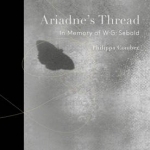 Ariadne&#039;s Thread: In Memory of W.G. Sebald