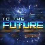 To The Future!