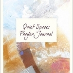 Quiet Spaces Prayer Journal