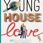 Young House Love: 251 Ways to Paint, Craft, Update, Organize, and Show Your Home Some Love