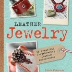 Leather Jewelry: 35 Beautiful Step-by-Step Leather Accessories
