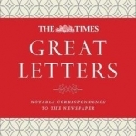 The Times Great Letters: 100 Years of Notable Correspondence to the Newspaper