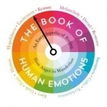 The Book of Human Emotions: An Encyclopedia of Feeling from Anger to Wanderlust