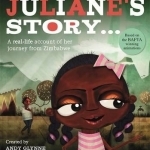Juliane&#039;s Story - A Journey from Zimbabwe: A Real-Life Account of Her Journey from Zimbabwe