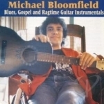 Blues Gospel &amp; Ragtime Guitar Instrumentals by Mike Bloomfield