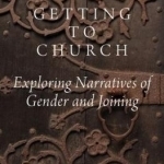 Getting to Church: Narratives of Gender and Joining