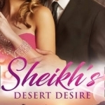Sheikh&#039;s Desert Desire: Carrying the Sheikh&#039;s Heir (Heirs to the Throne of Kyr, Book 2) / Forged in the Desert Heat / The True King of Dahaar (A Dynasty of Sand and Scandal, Book 2)