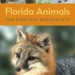 Florida Animals for Everyday Naturalists