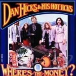 Where&#039;s the Money? by Dan Hicks &amp; Hot Licks