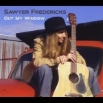 Out My Window by Sawyer Fredericks