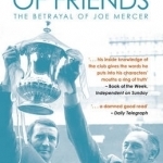 The Worst of Friends: The Betrayal of Joe Mercer