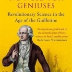 No Need for Geniuses: Revolutionary Science in the Age of the Guillotine