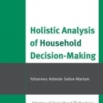 Holistic Analysis of Household Decision-Making: Adoption of Agricultural Technologies and Development in Ethiopia