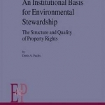 An Institutional Basis for Environmental Stewardship: The Structure and Quality of Property Rights