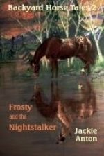 Backyard Horse Tales 2: Frosty and the Nightstalker