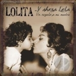 Y Ahora Lola...un Regalo a Mi Madre by Lolita