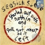 I Started Out With Nothin &amp; I Still Got Most Of It by Seasick Steve