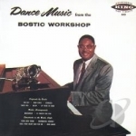 Dance Music from the Bostic Workshop by Earl Bostic