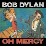 Oh Mercy by Bob Dylan