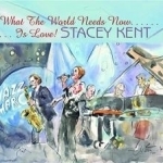 What the World Needs Now Is Love by Stacey Kent