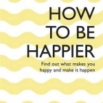 How to be Happier: Teach Yourself