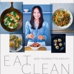Eat Clean: Wok Yourself to Health