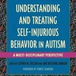 Understanding and Treating Self-Injurious Behavior in Autism: A Multi-Disciplinary Perspective