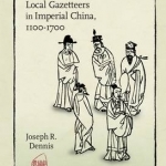 Writing, Publishing, and Reading Local Gazetteers in Imperial China, 1100-1700