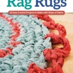 Rag Rugs: 16 Easy Crochet Projects to Make with Strips of Fabric