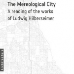 The Mereological City: A Reading of the Works of Ludwig Hilberseimer