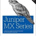 Juniper MX Series: A Comprehensive Guide to Trio Technologies on the MX